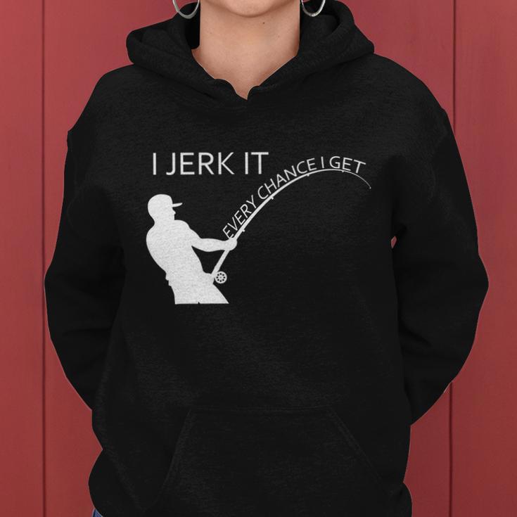 I Jerk It Funny Fishing Pole Tshirt Women Hoodie