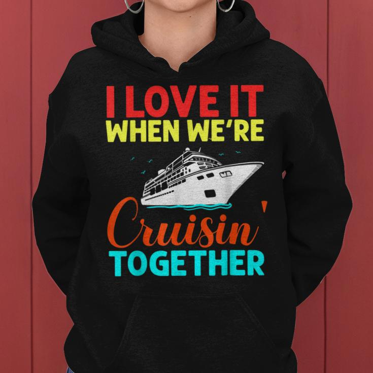 I Love It When We Are Cruising Together Men And Cruise Women Hoodie