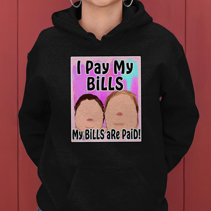 I Pay My Bills My Bills Are Paid Funny Meme Tshirt Women Hoodie