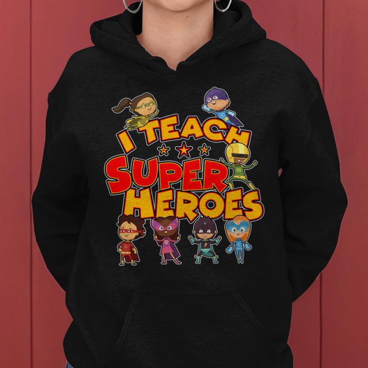 I Teach Superheroes Women Hoodie