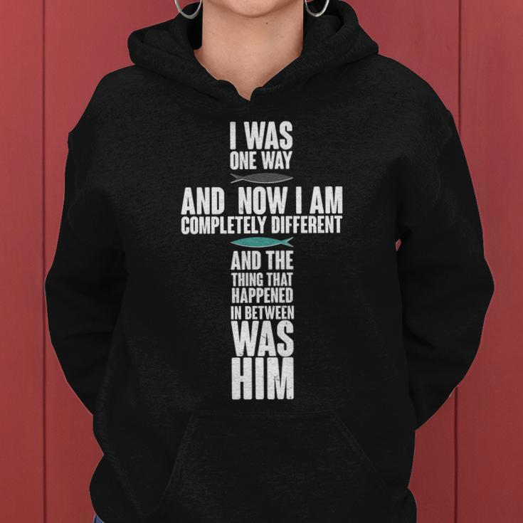 I Was One Way And Now I Am Completely Different Cross Women Hoodie