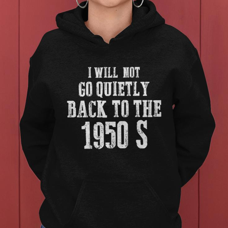 I Will Not Go Quietly Back To 1950S Womens Rights Feminist Funny Women Hoodie