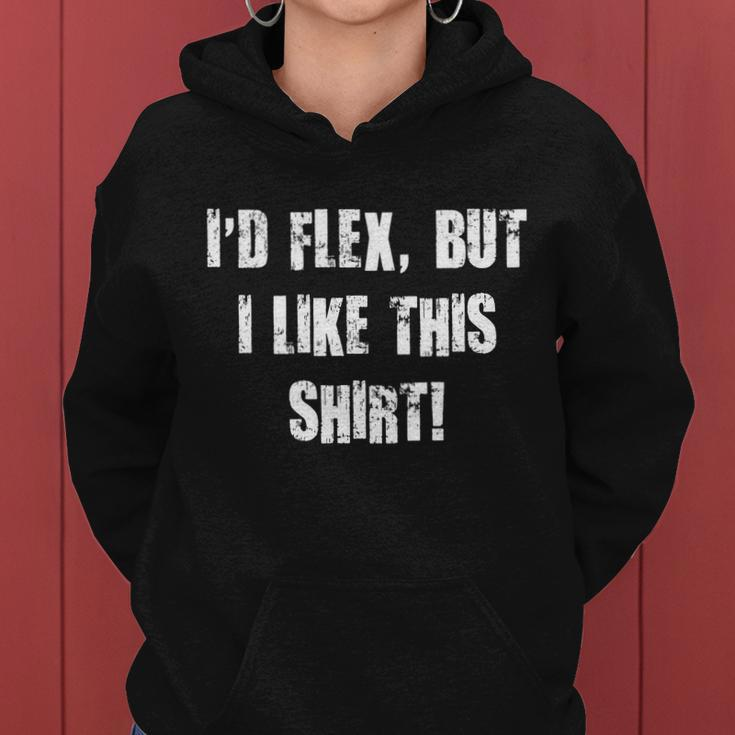 Id Flex But I Like This Shirt Tshirt Women Hoodie