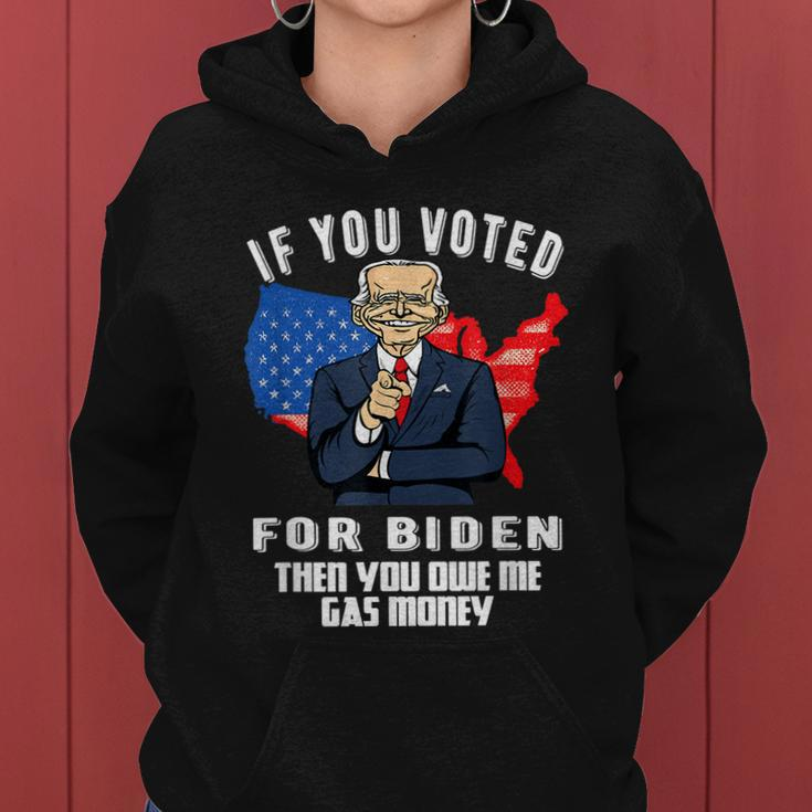 If You Voted For Biden Then You Owe Me Gas Money Joe Biden Women Hoodie
