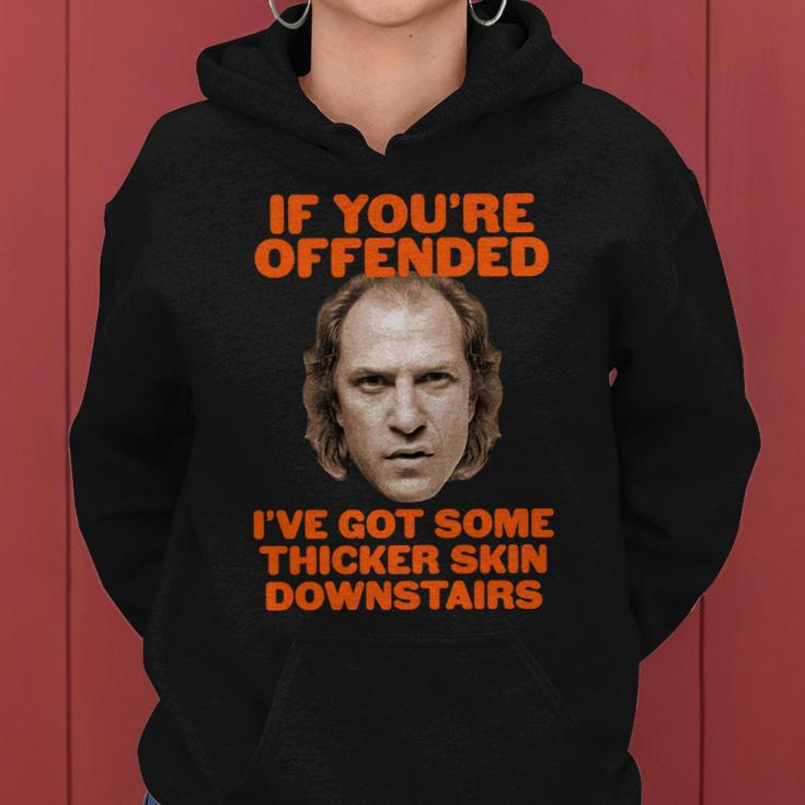 If Youre Offended Ive Got Some Thicker Skin Downstairs Women Hoodie