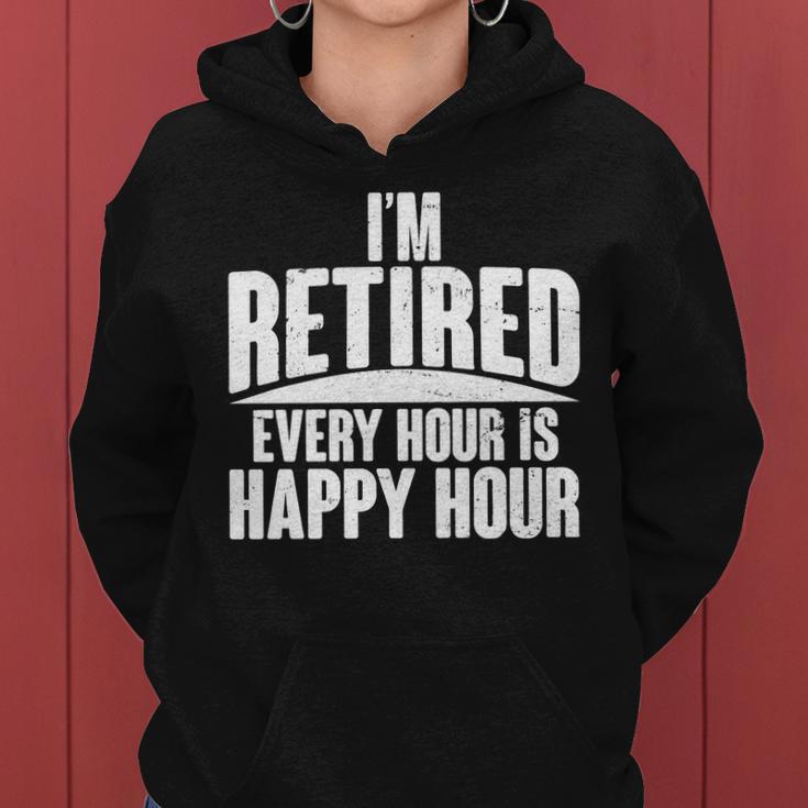 Im Retired Every Hour Is Happy Hour V2 Women Hoodie