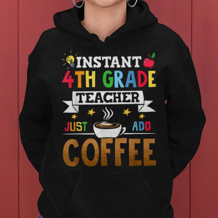 Instant 4Th Grade Teacher Just Add Coffee Women Hoodie