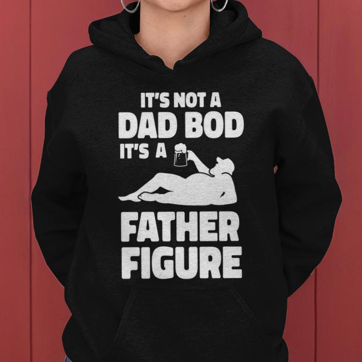 Its Not A Dad Bod Its A Father Figure Funny Fathers Day Gift Women Hoodie