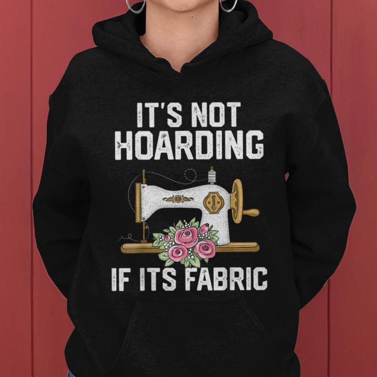 Its Not Hoarding If Its Fabric Funny Quilter Quilt Quilting Women Hoodie