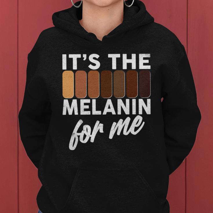 Its The Melanin For Me Skin Tones Tshirt Women Hoodie