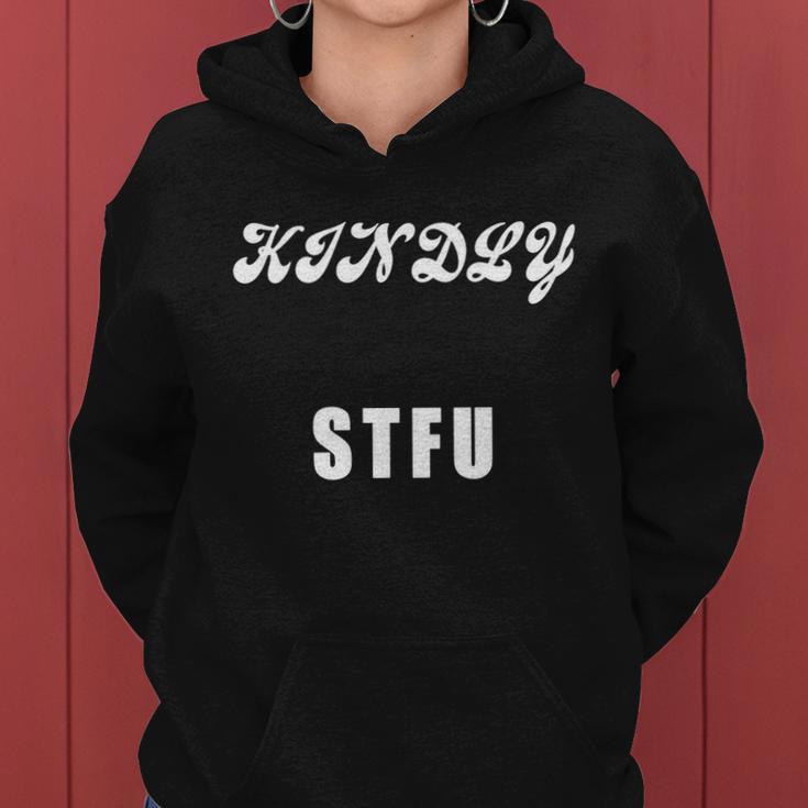 Kindly Stfu Funny Offensive Sayings Tshirt Women Hoodie