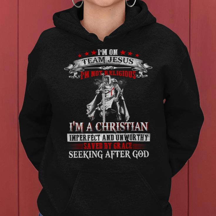 Knight TemplarShirt - Im On Team Jesus Im Not Religious Im A Christian Imperfect And Unworthy Saved By Grace Seeking After God - Knight Templar Store Women Hoodie
