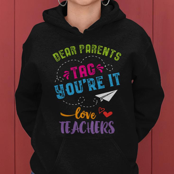 Last Day Of School Gift Dear Parents Tag Youre It Gift Women Hoodie
