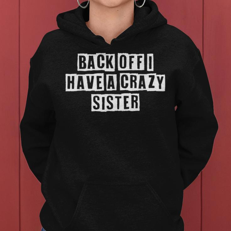 Lovely Funny Cool Sarcastic Back Off I Have A Crazy Sister Women Hoodie