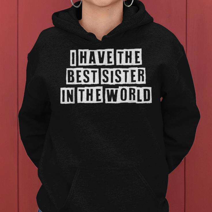 Lovely Funny Cool Sarcastic I Have The Best Sister In The Women Hoodie
