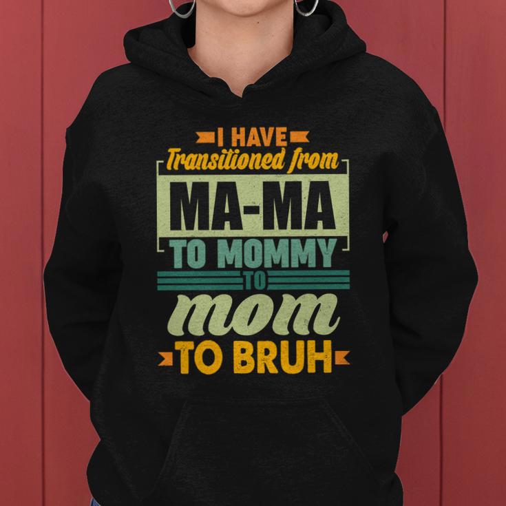 Ma-Ma To Mommy To Mom To Bruh Women Hoodie