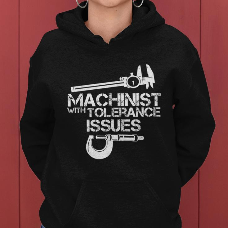 Machinist With Tolerance IssuesMachinist Funny Women Hoodie