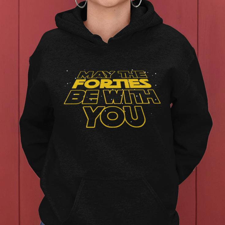 May The Forties Be With You Funny 40Th Birthday Women Hoodie