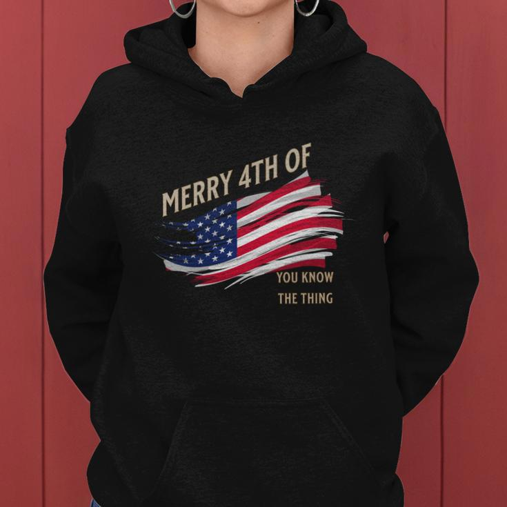Merry 4Th Of You Know The Thing Women Hoodie