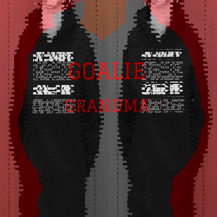 My Favorite Goalie Calls Me Grandma Soccer Hockey Lacrosse Women Hoodie