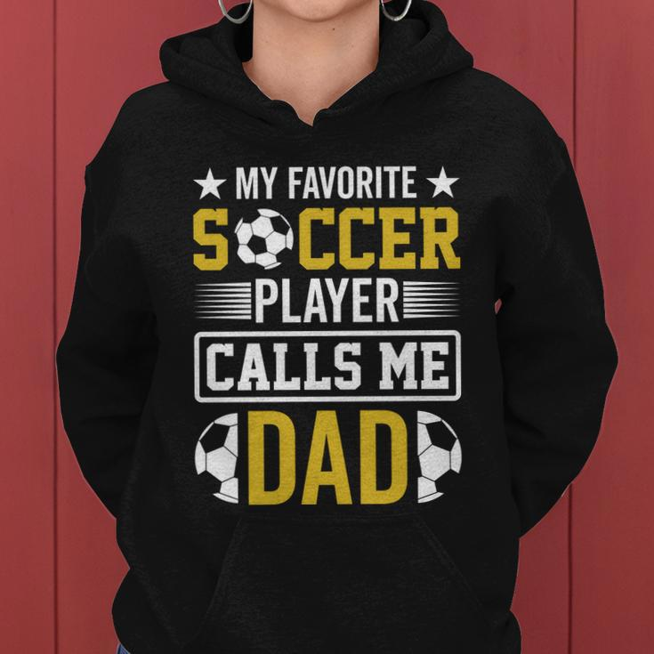 My Favorite Soccer Player Calls Me Dad Women Hoodie