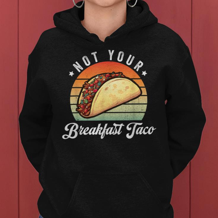 Not Your Breakfast Taco We Are Not Tacos Funny Jill Biden Women Hoodie