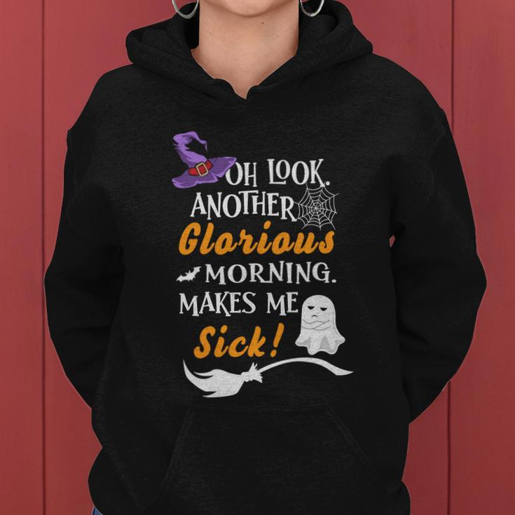 Oh Look Another Glorious Morning Makes Me Sick Halloween Quote Women Hoodie
