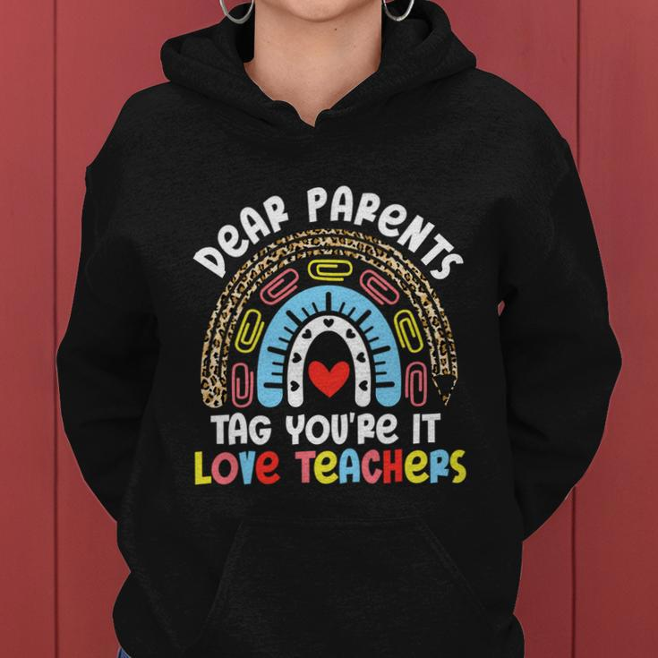 Rainbow Dear Parents Tag Youre It Last Day School Teacher Great Gift Women Hoodie