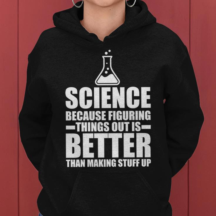 Science Because Figuring Things Out Is Better Tshirt Women Hoodie
