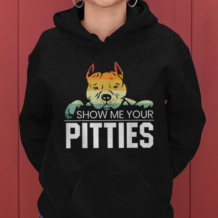 Show Me Your Pitties For A Rude Dogs Pit Bull Lover Women Hoodie