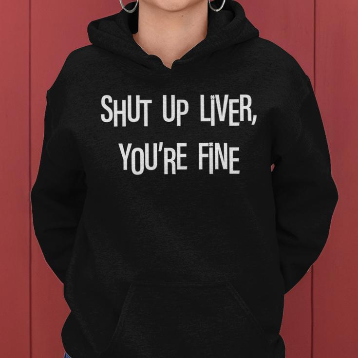 Shut Up Liver Youre Fine Funny St Pattys Day Women Hoodie
