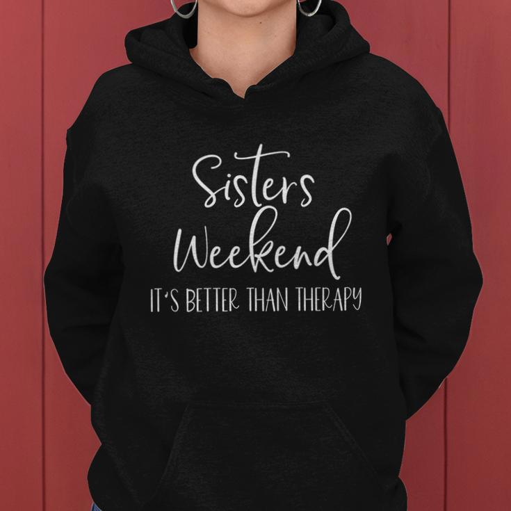 Sisters Weekend Its Better Than Therapy 2022 Girls Trip Sweatshir Women Hoodie