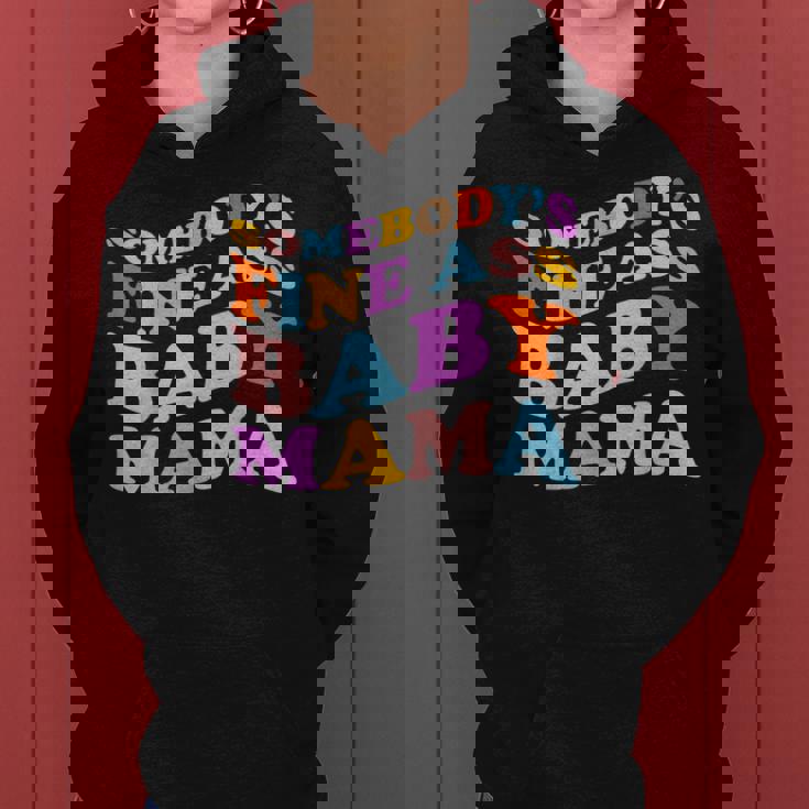 Somebodys Fine Ass Baby Mama Funny Mom Saying Cute Mom Women Hoodie