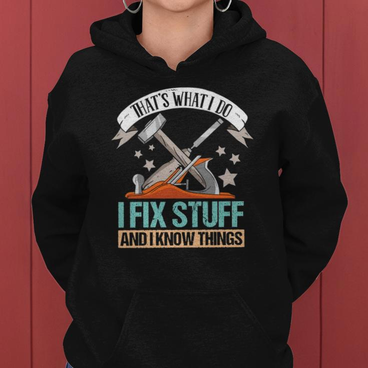 That&8217S What I Do I Fix Stuff And I Know Things Carpenter Women Hoodie