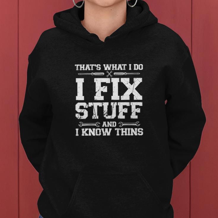 Thats What I Do I Fix Stuff And I Know Things Funny Women Hoodie