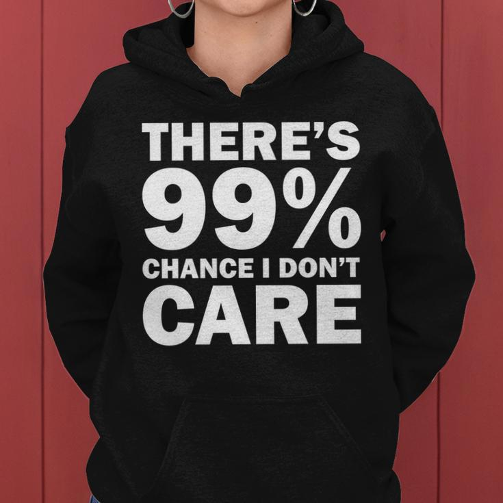 Theres 99 Percent Chance I Dont Care Tshirt Women Hoodie