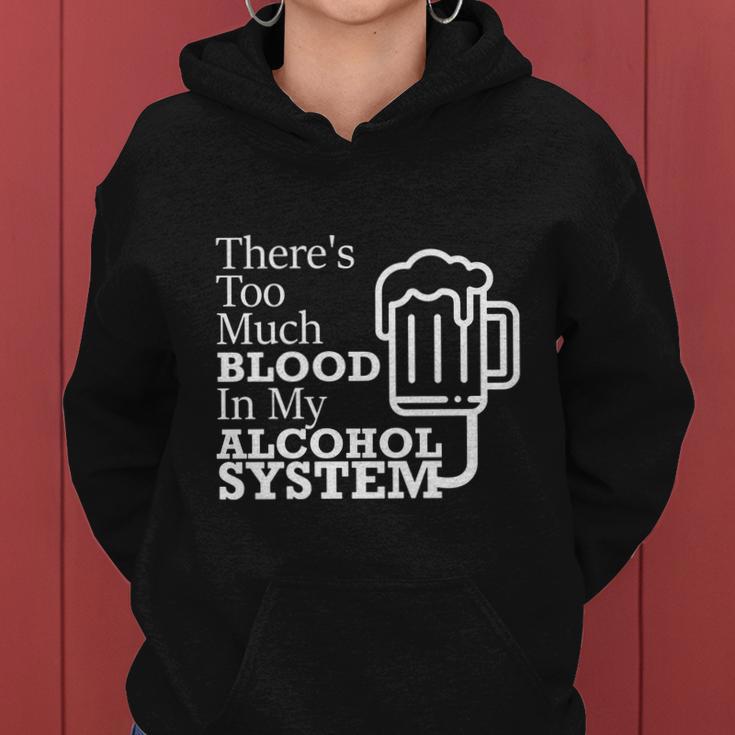 There’S Too Much Blood In My Alcohol System Women Hoodie