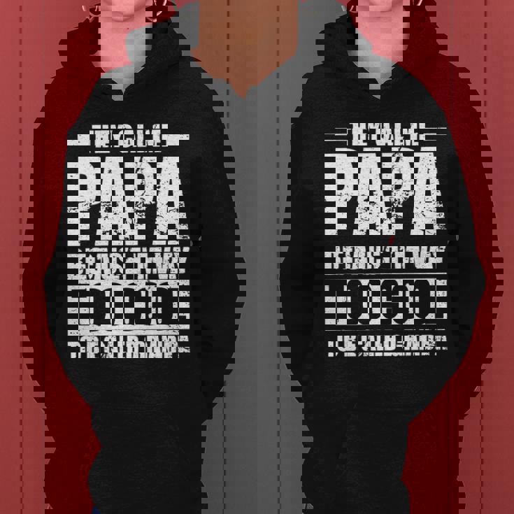 They Call Me Papa Because Im Too Cool To Be Called Grandpa Women Hoodie