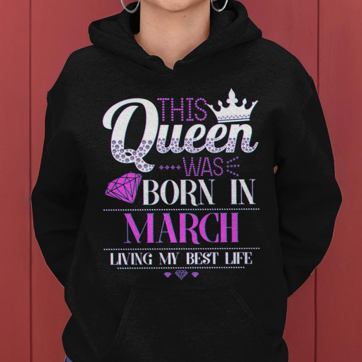 This Queen Was Born In March Living My Best Life Women Hoodie