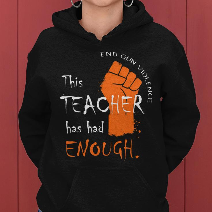 This Teacher Has Had Enough End Gun Violence Women Hoodie