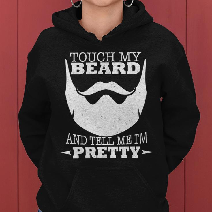 Touch My Beard And Tell Me Im Pretty Tshirt Women Hoodie