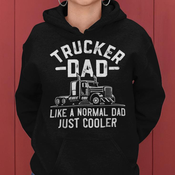 Trucker Truck Driving Funny Semi Trucker Dad Like A Normal Dad Women Hoodie