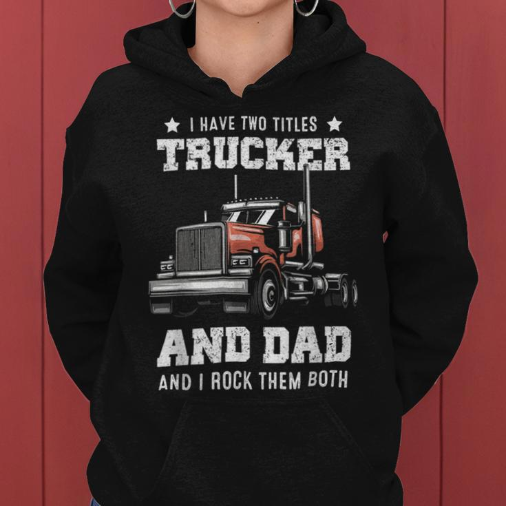 Trucker Trucker Dad Fathers Day For Papa From Wife Daughter Women Hoodie