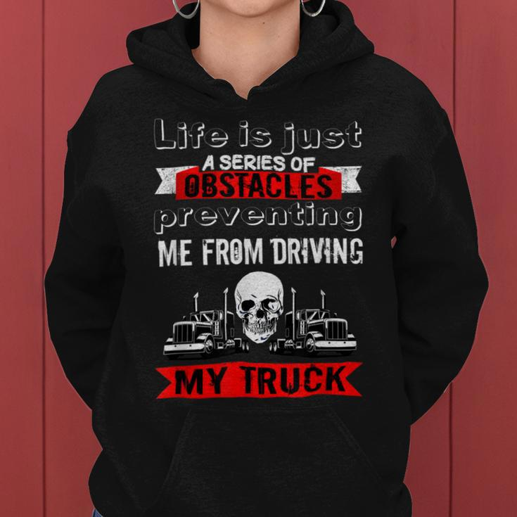 Trucker Trucker Lifes A Series Of Obstacles Truck Driver Trucking Women Hoodie