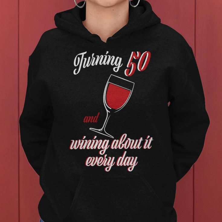 Turning 50 And Wining About It Everyday Women Hoodie