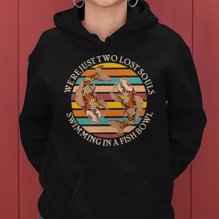Vintage Were Just Two Lost Souls Swimming In A Fish Bowl Koi Fish Women Hoodie