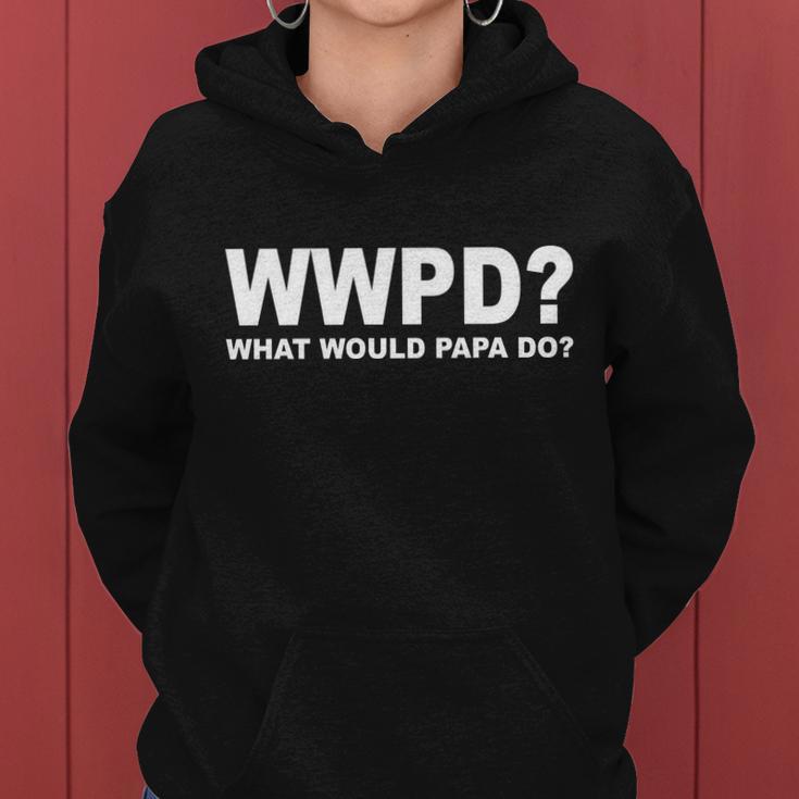 What Would Papa Do Wwpd Tshirt Women Hoodie