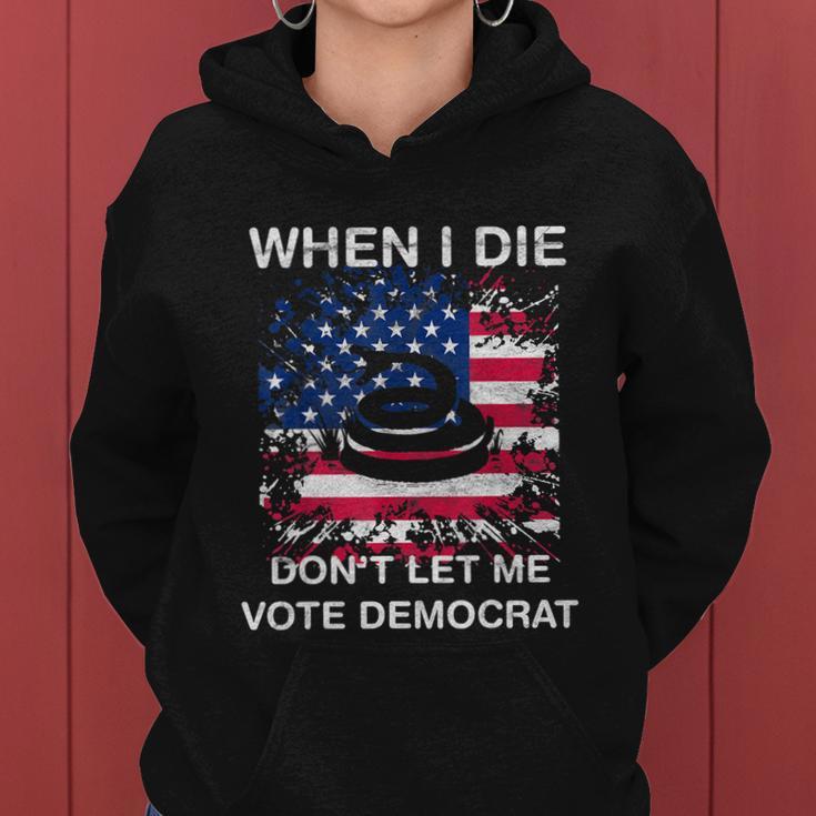 When I Die Dont Let Me Vote Democrat Pro America Anti Biden Women Hoodie