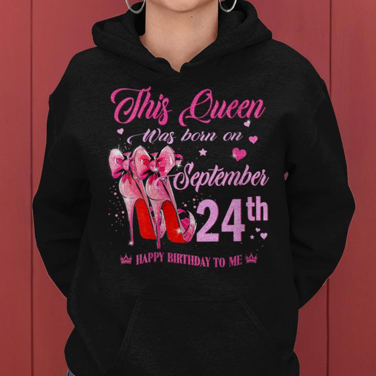 Womens This Queen Was Born On September 24Th High Heel Birthday Women Hoodie