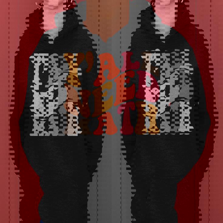 Yall Need Math Love Mathematics Funny Math Teacher Women Hoodie Yall Need Math Love Mathematics Funny Math Teacher Women Hoodie